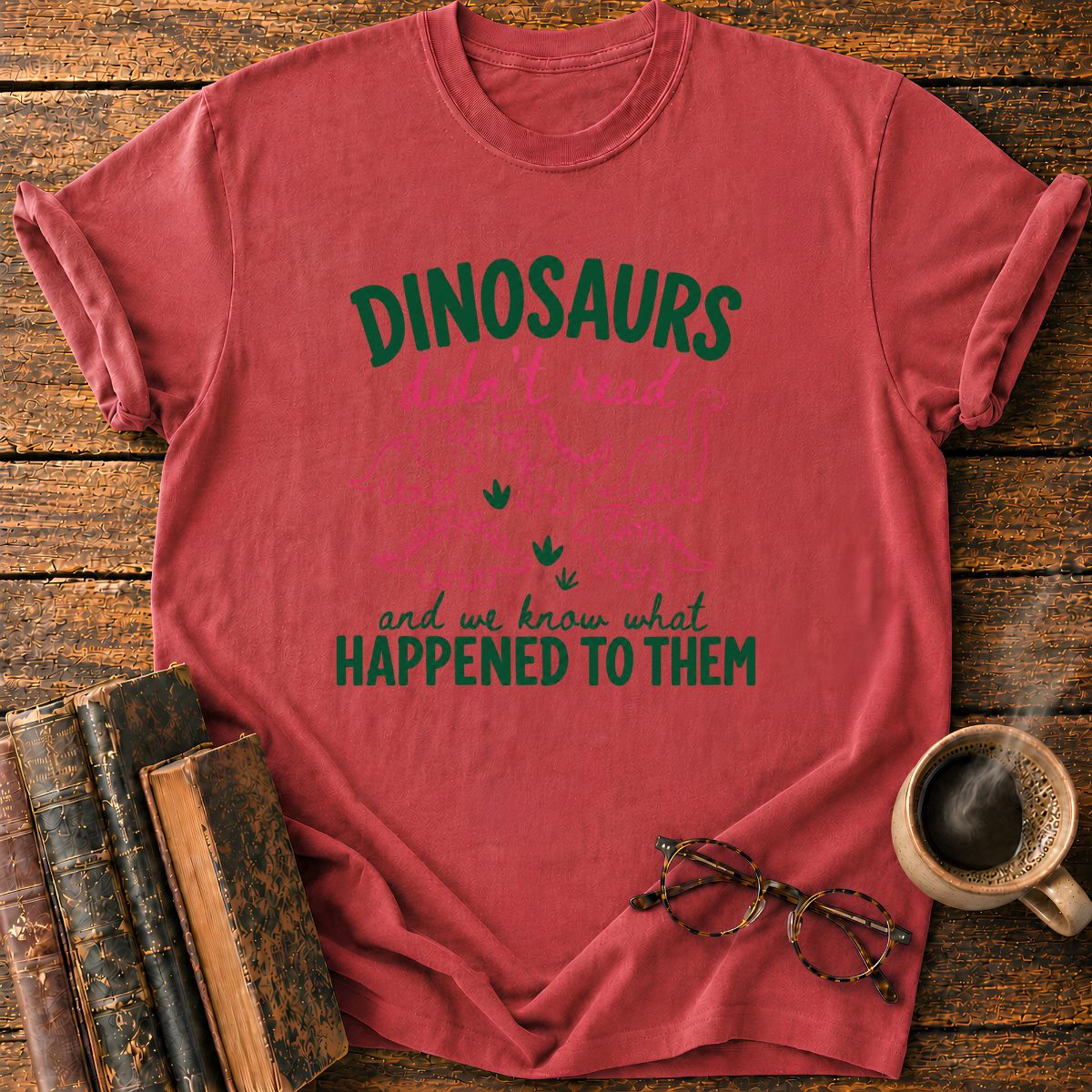 DinoSaurs Didn't Read T-Shirt