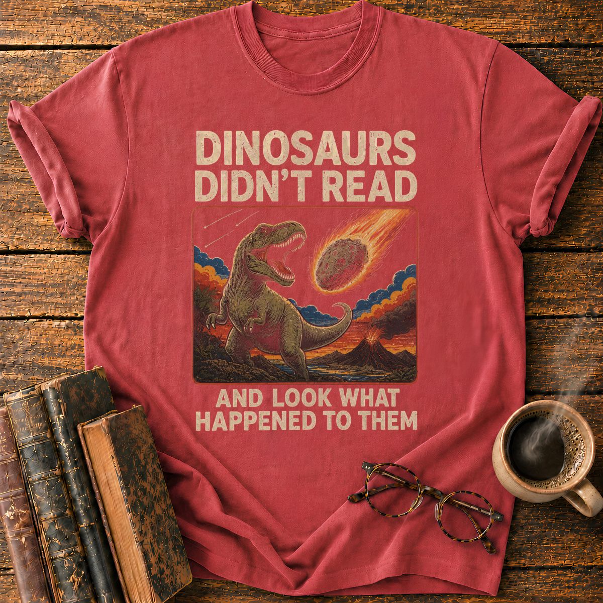 Dinosaurs Didn’t Read T-Shirt
