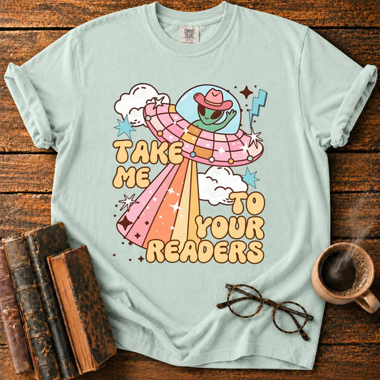 Take Me To Your Readers T-Shirt