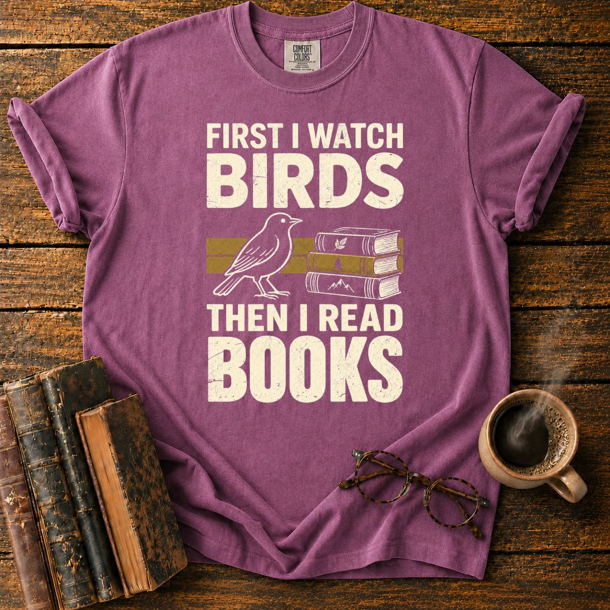 First I Watch Birds, Then I Read Books T-Shirt