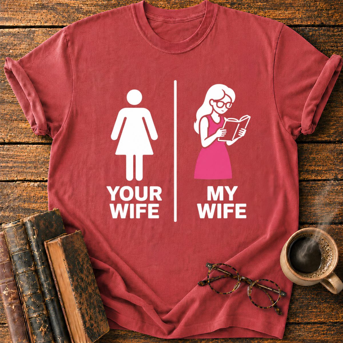 Your Wife My Wife T-Shirt