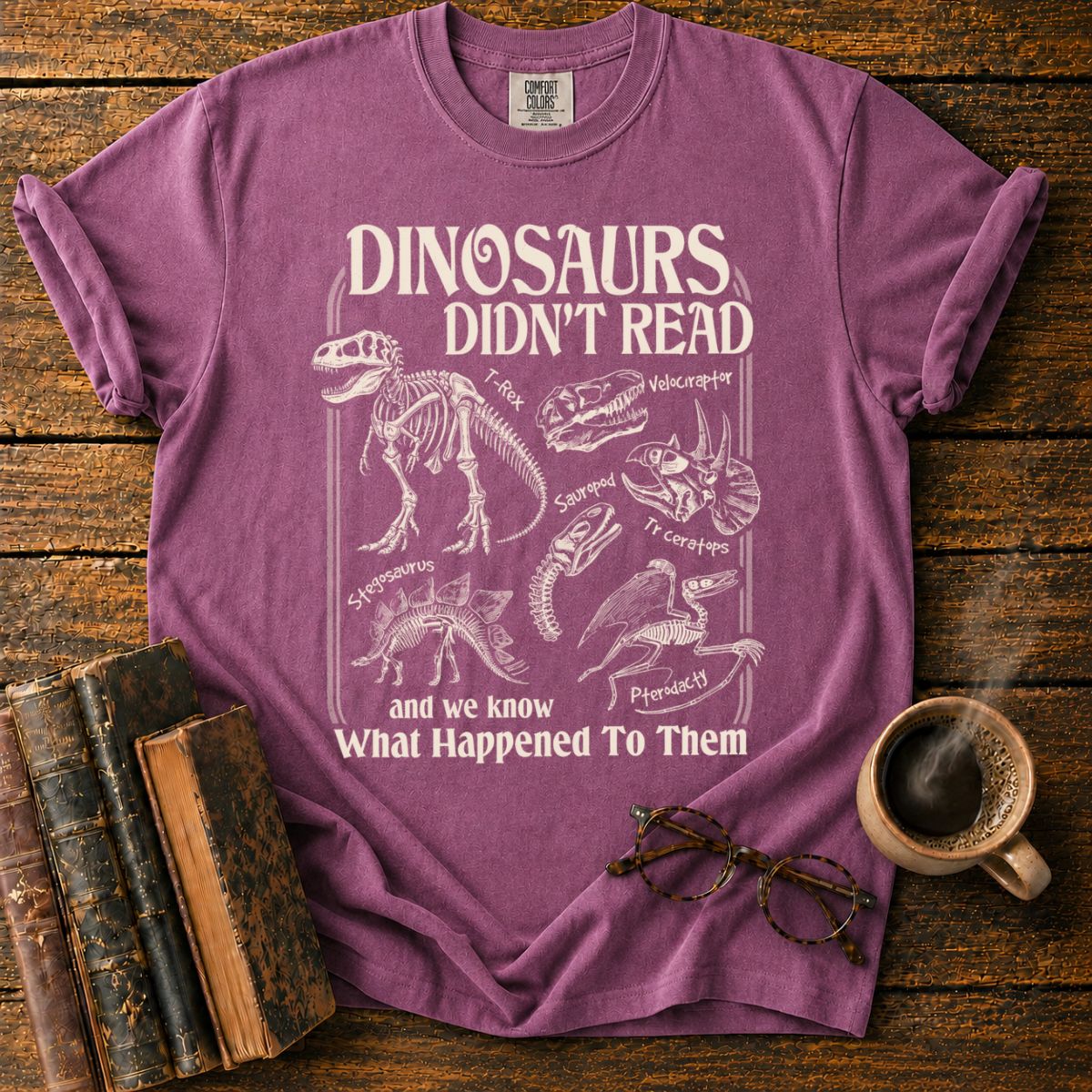 Dinosaurs Didn’t Read T-Shirt
