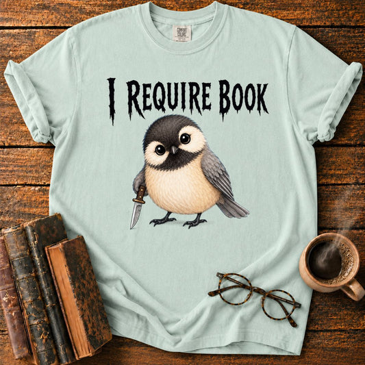 I Require Book T-Shirt