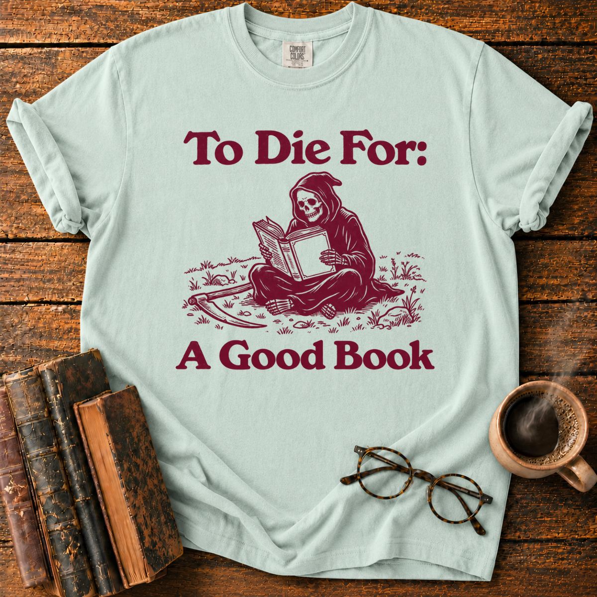 To Die For A Good Book T-Shirt