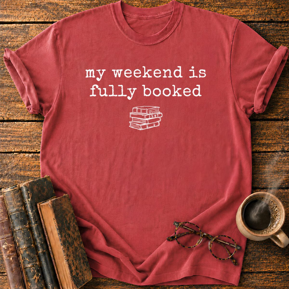 My Weeken is Fully Booked T-Shirt