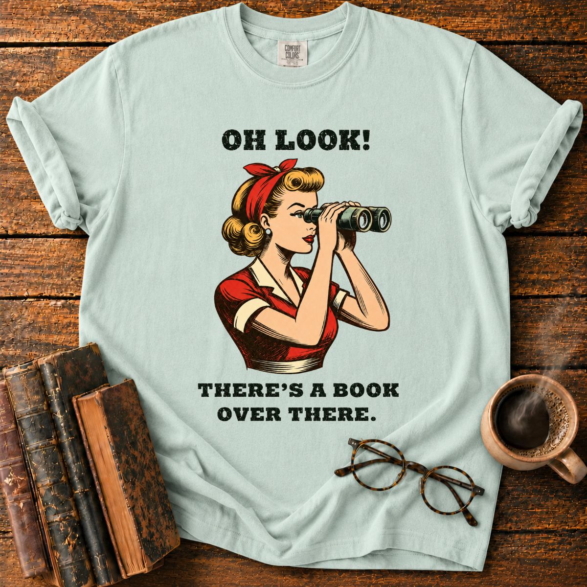 Oh Look! There’s a Book Over There T-Shirt