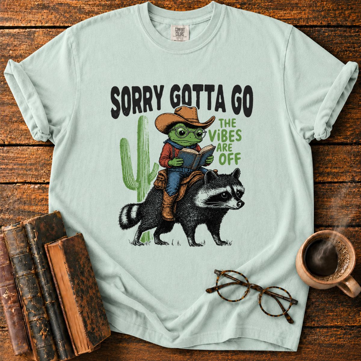 Sorry Gotta Go T-Shirt