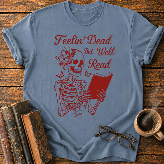 Feelin' Dead But Well Read T-Shirt