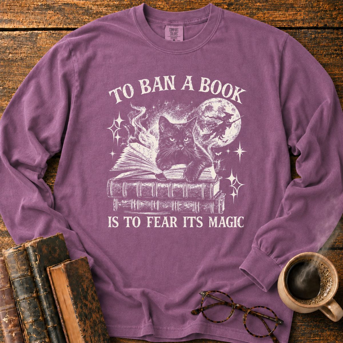 To Ban a Book, Fear Its Magic LS T-Shirt