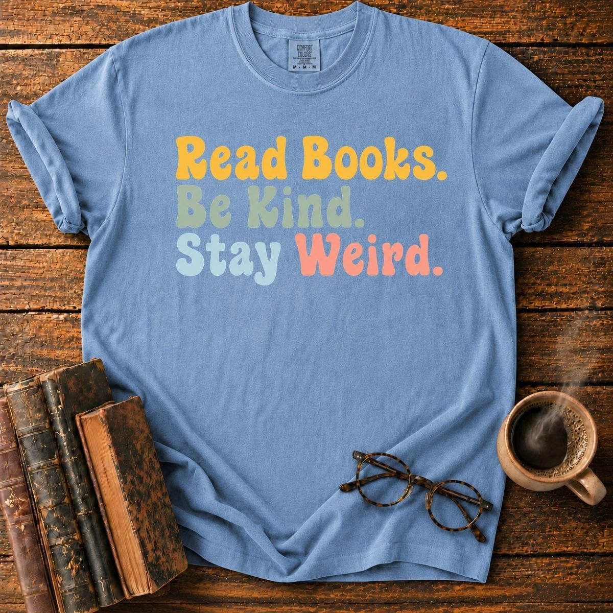 Read Books. Be Kind. Stay Weird T-Shirt