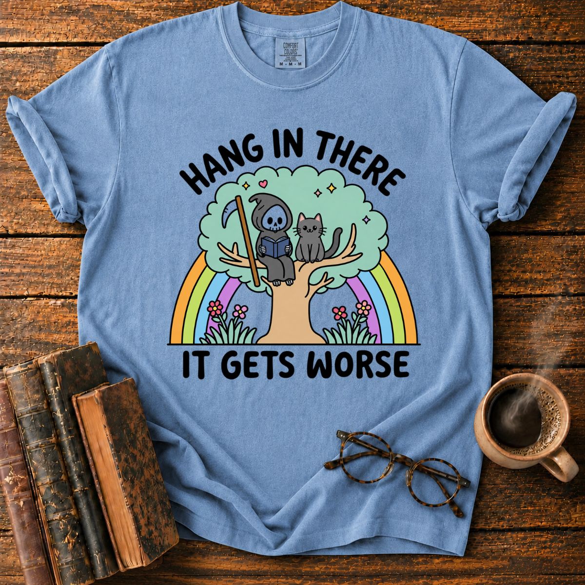 Hang in There, It Gets Worse T-Shirt
