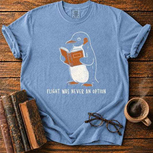 Flight Was Never an Option T-Shirt