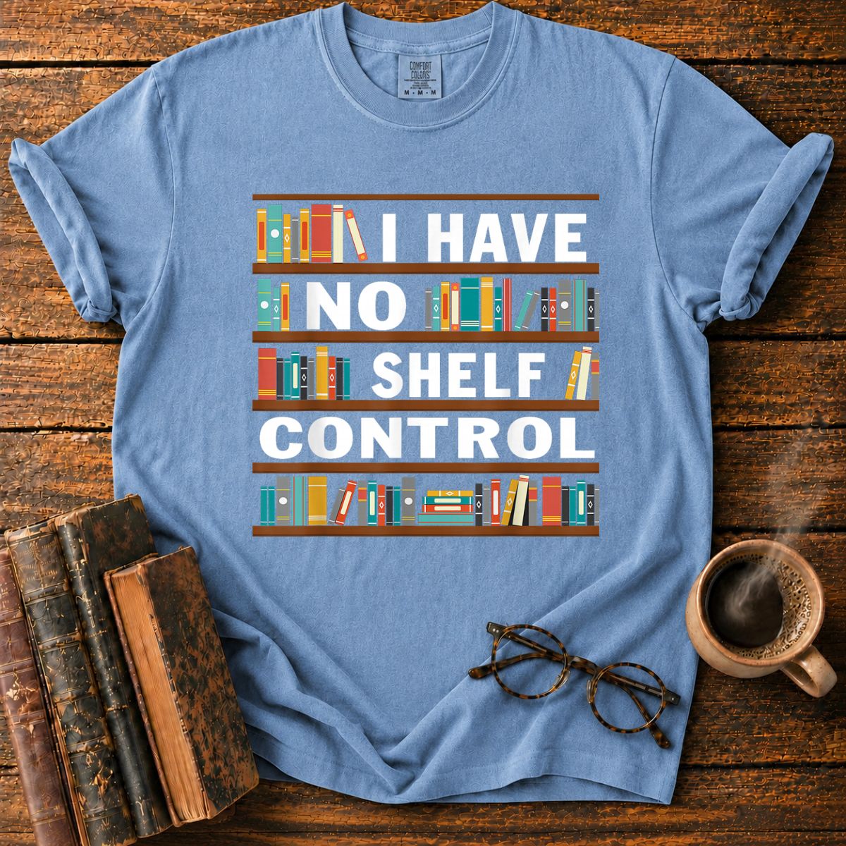 I Have No Shelf Control T-Shirt