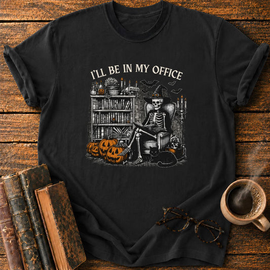 I'll Be in My Office T-Shirt