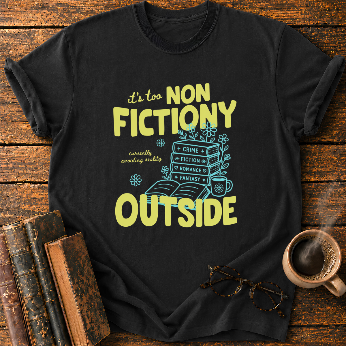 It's Too Non Fictioni T-Shirt