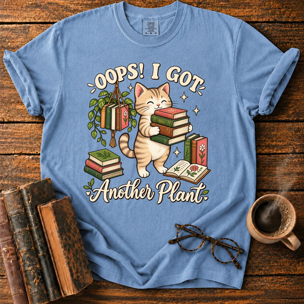 Oops, I Got Another Plant T-Shirt