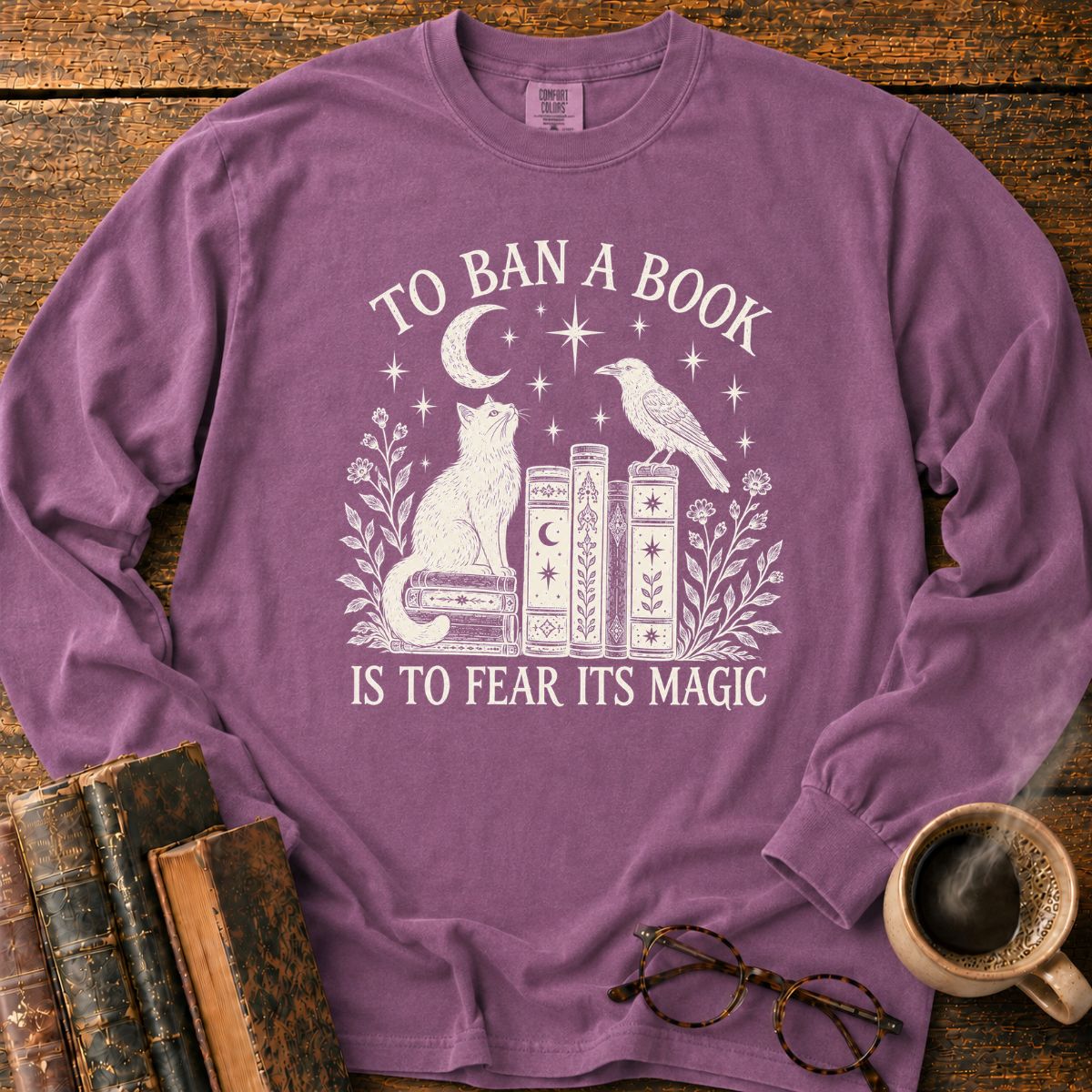 To Ban a Book Is to Fear Its Magic LS T-Shirt