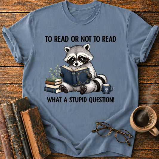 To Read Or Not To Read T-Shirt