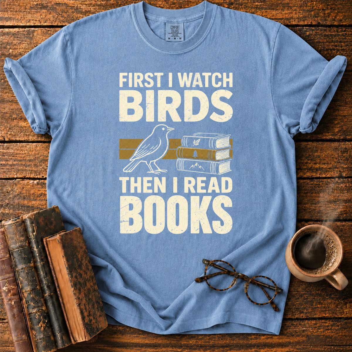 First I Watch Birds, Then I Read Books T-Shirt