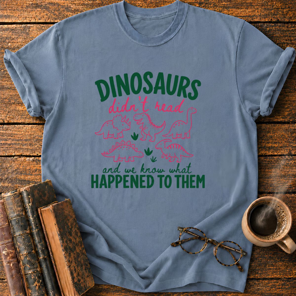 DinoSaurs Didn't Read T-Shirt