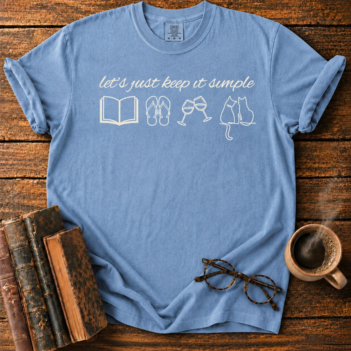 Let’s Just Keep It Simple T-Shirt