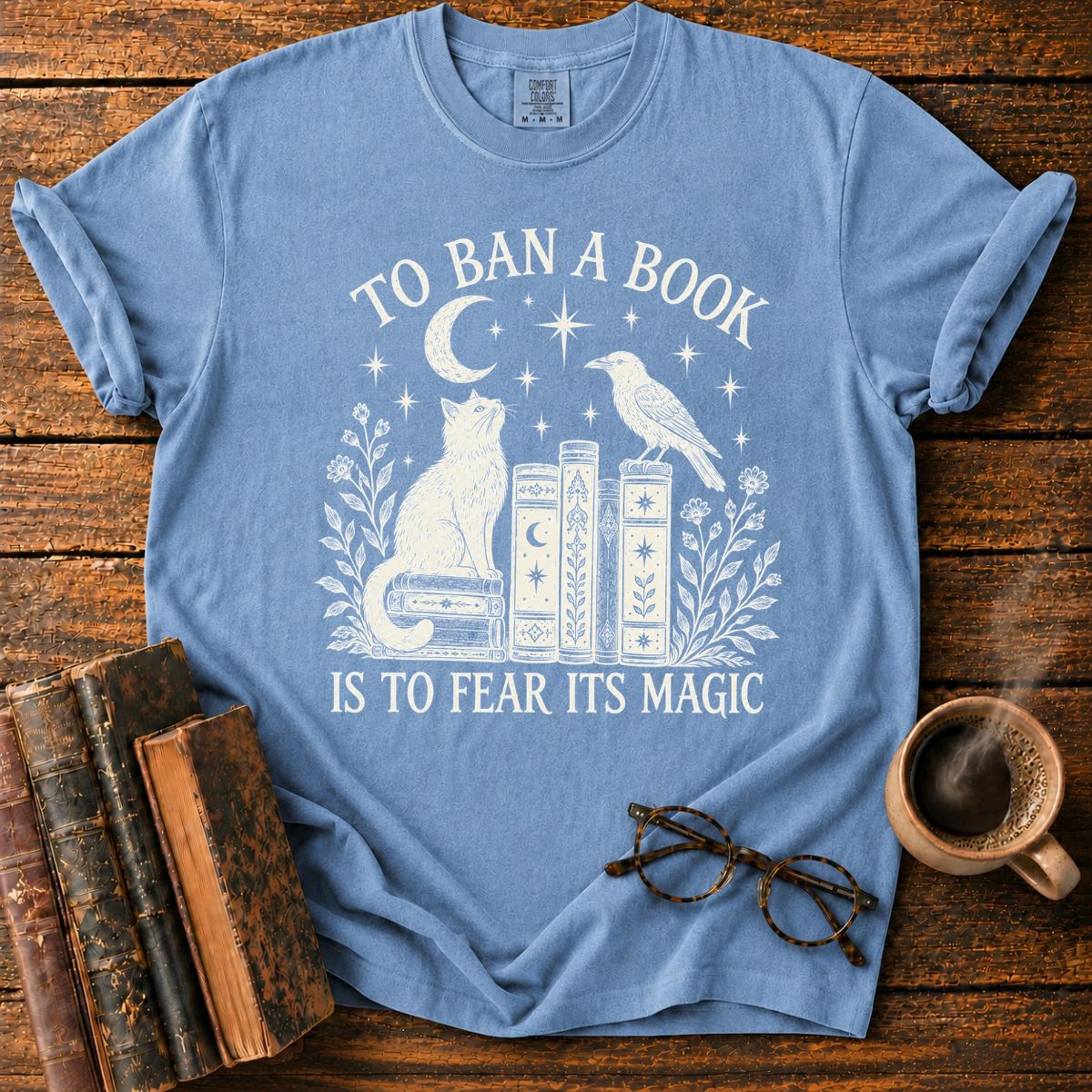 To Ban a Book Is to Fear Its Magic T-Shirt