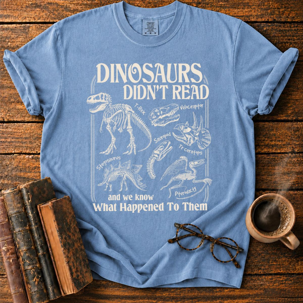 Dinosaurs Didn’t Read T-Shirt