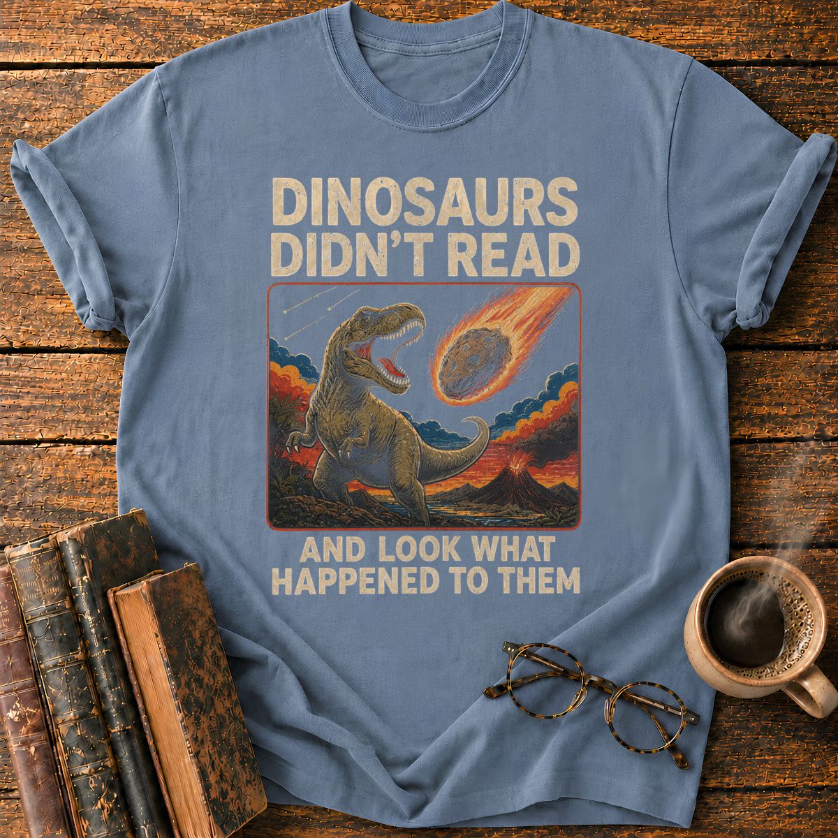 Dinosaurs Didn’t Read T-Shirt