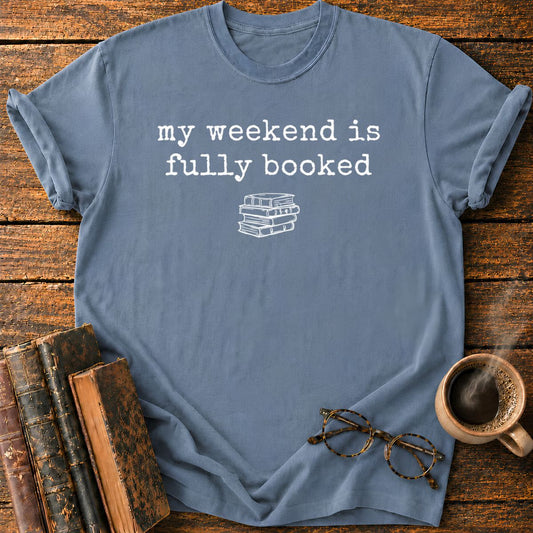 My Weeken is Fully Booked T-Shirt