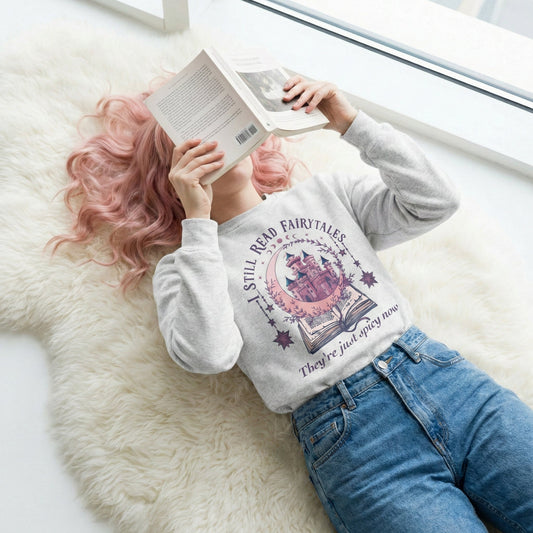 I Still Read Fairytales Sweatshirt