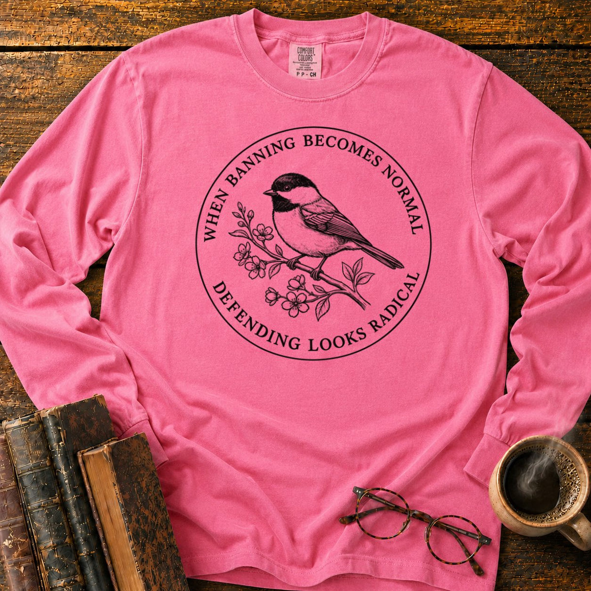 Banning Normal Defending Radical Chickadee LS T-Shirt in Blossom – BooksThreads