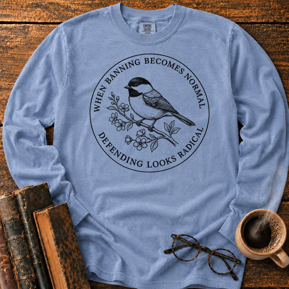 Banning Normal Defending Radical Chickadee LS T-Shirt in Blue Jean – BooksThreads