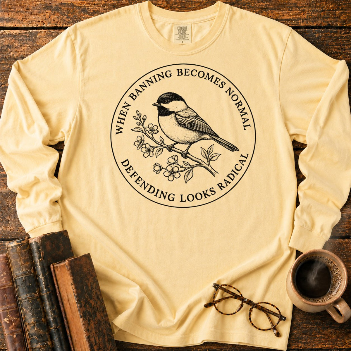 Banning Normal Defending Radical Chickadee LS T-Shirt in Butter – BooksThreads