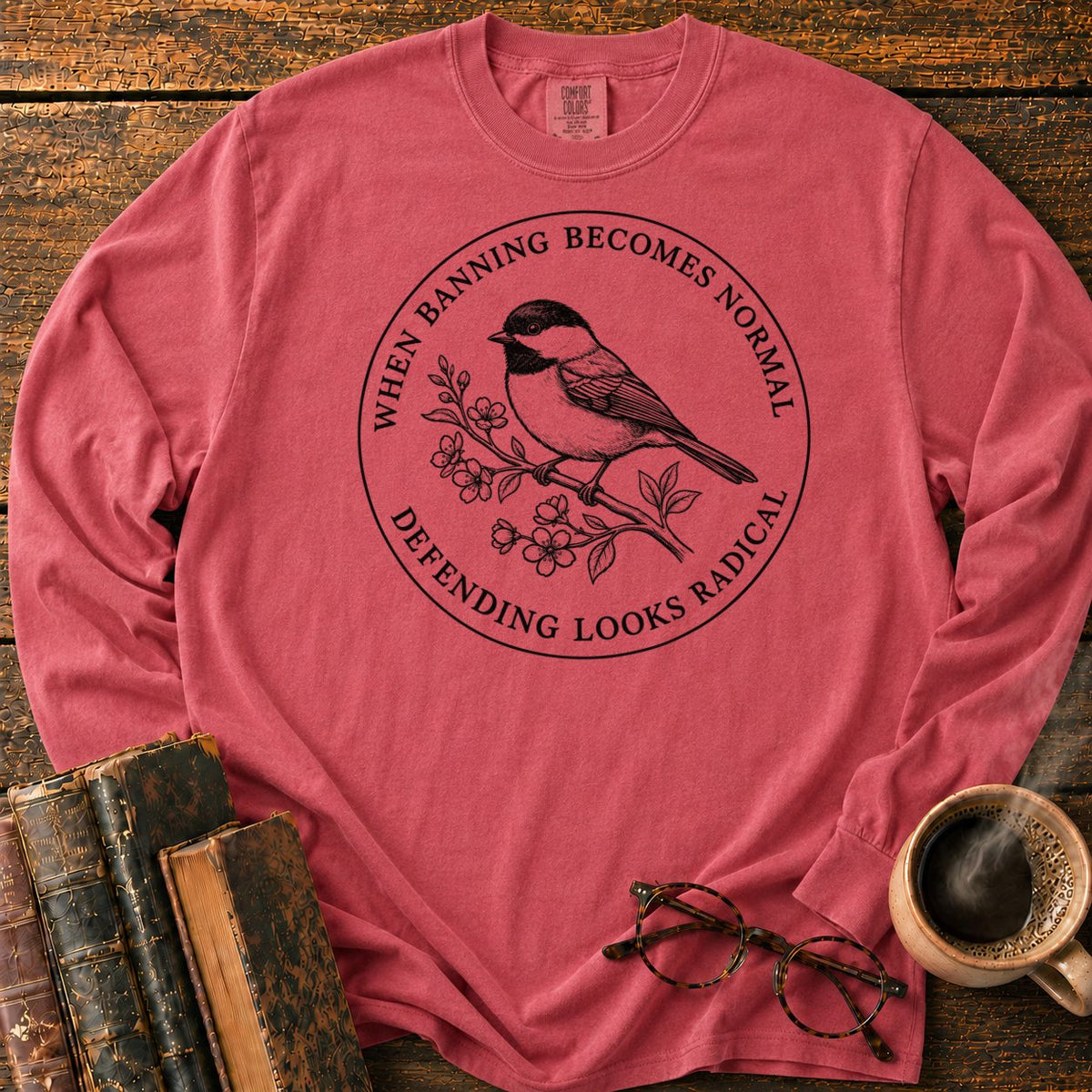 Banning Normal Defending Radical Chickadee LS T-Shirt in Crimson – BooksThreads