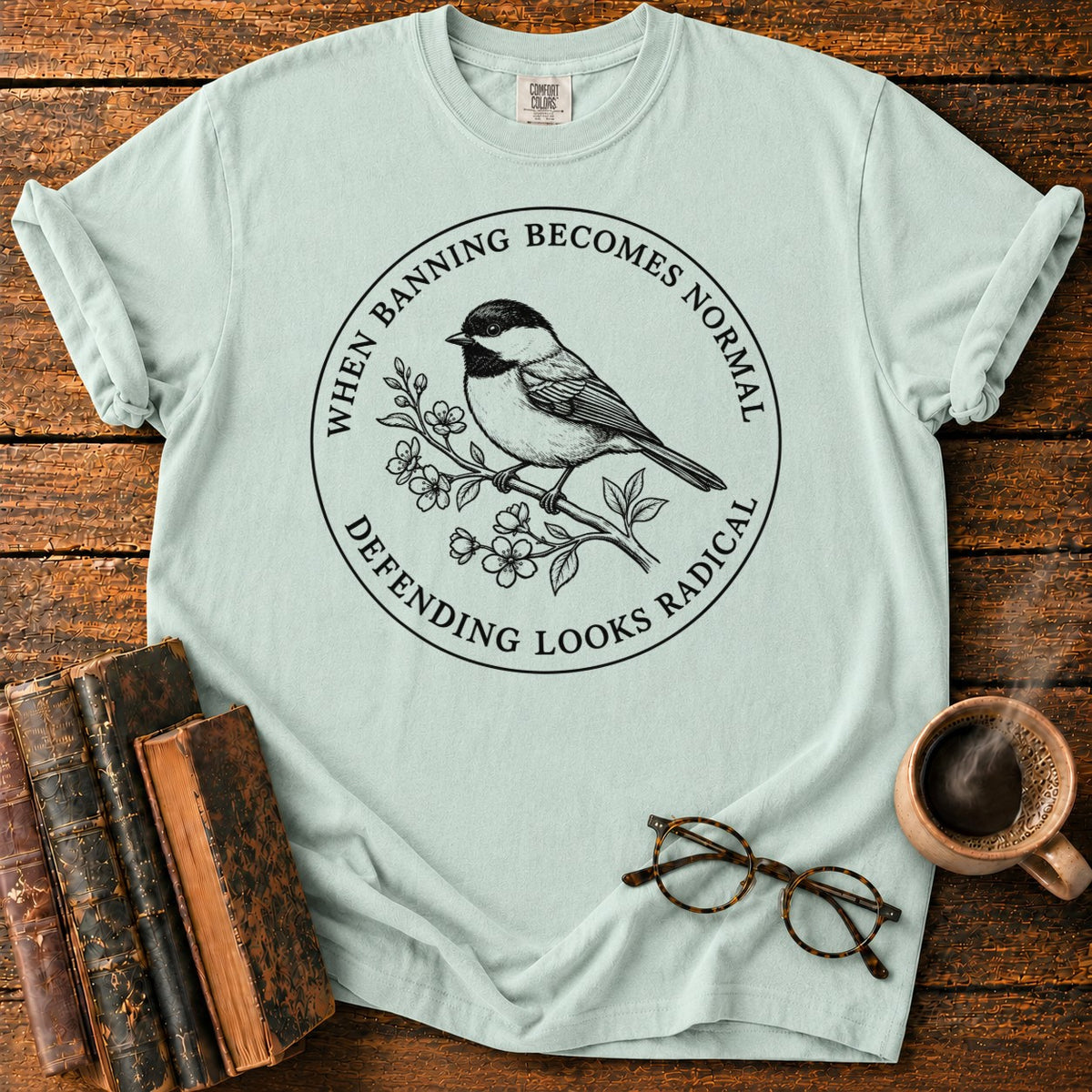 Banning Normal Defending Radical Chickadee T-Shirt in Bay – BooksThreads