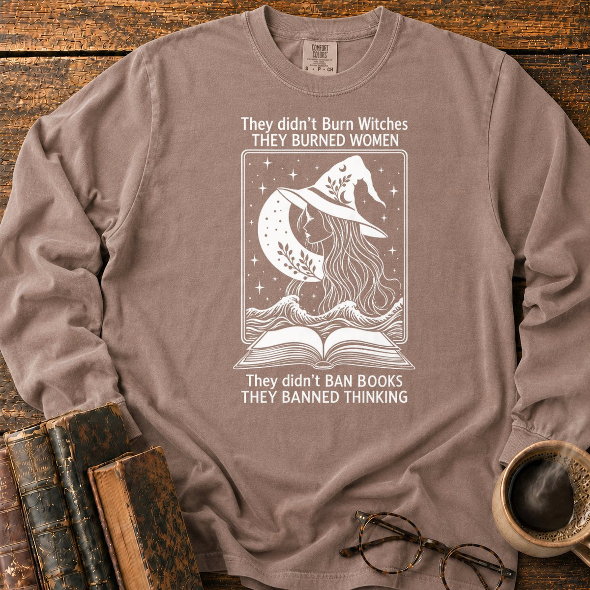 Burned Women Banned Thinking Witch LS T-Shirt in Espresso – BooksThreads