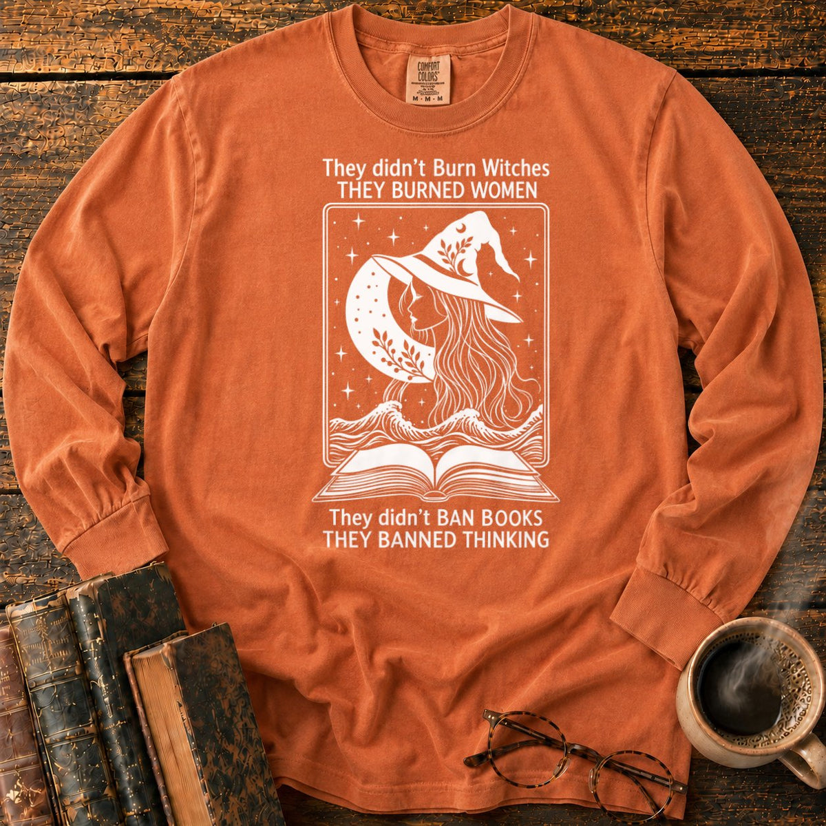 Burned Women Banned Thinking Witch LS T-Shirt in Yam – BooksThreads