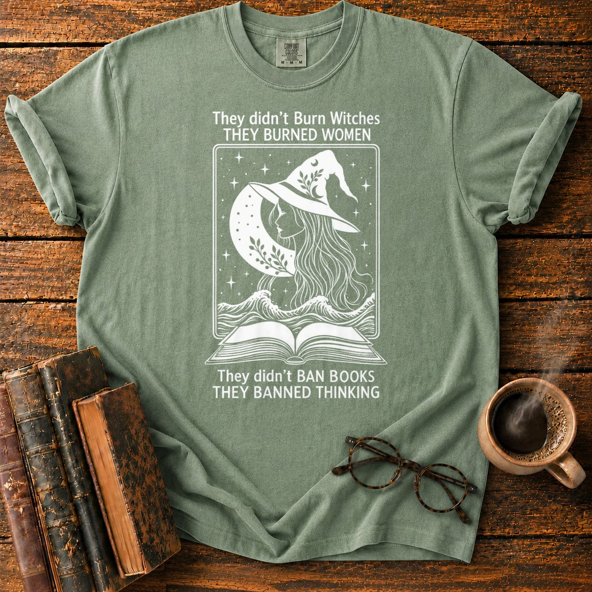 Burned Women Banned Thinking Witch T-Shirt in Moss – BooksThreads