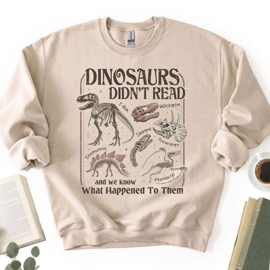 Dinosaurs Didn't Read Unisex Sweatshirt