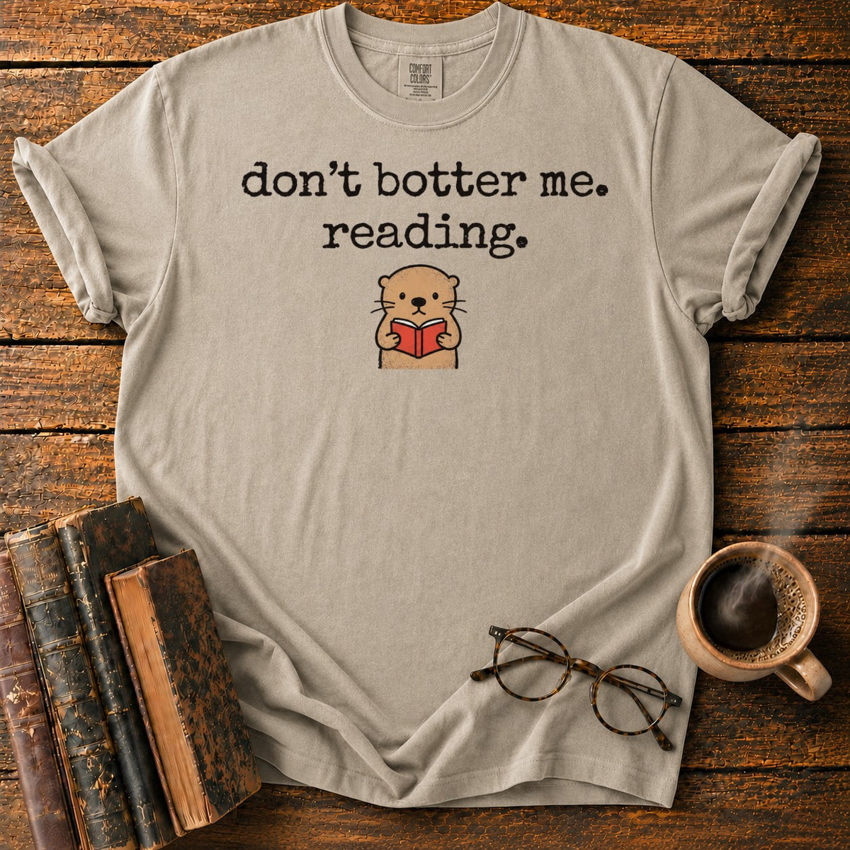 Don’t Botter Me Reading Otter T-Shirt in Khaki – BooksThreads