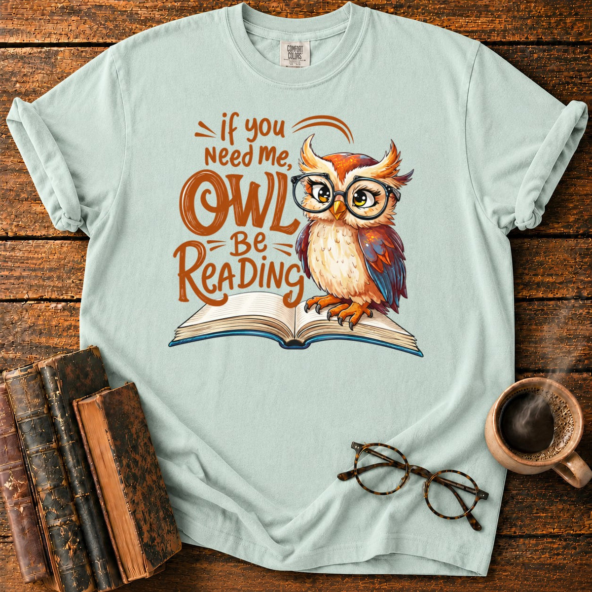 If You Need Me, Owl Be Reading T-Shirt in Bay – BooksThreads