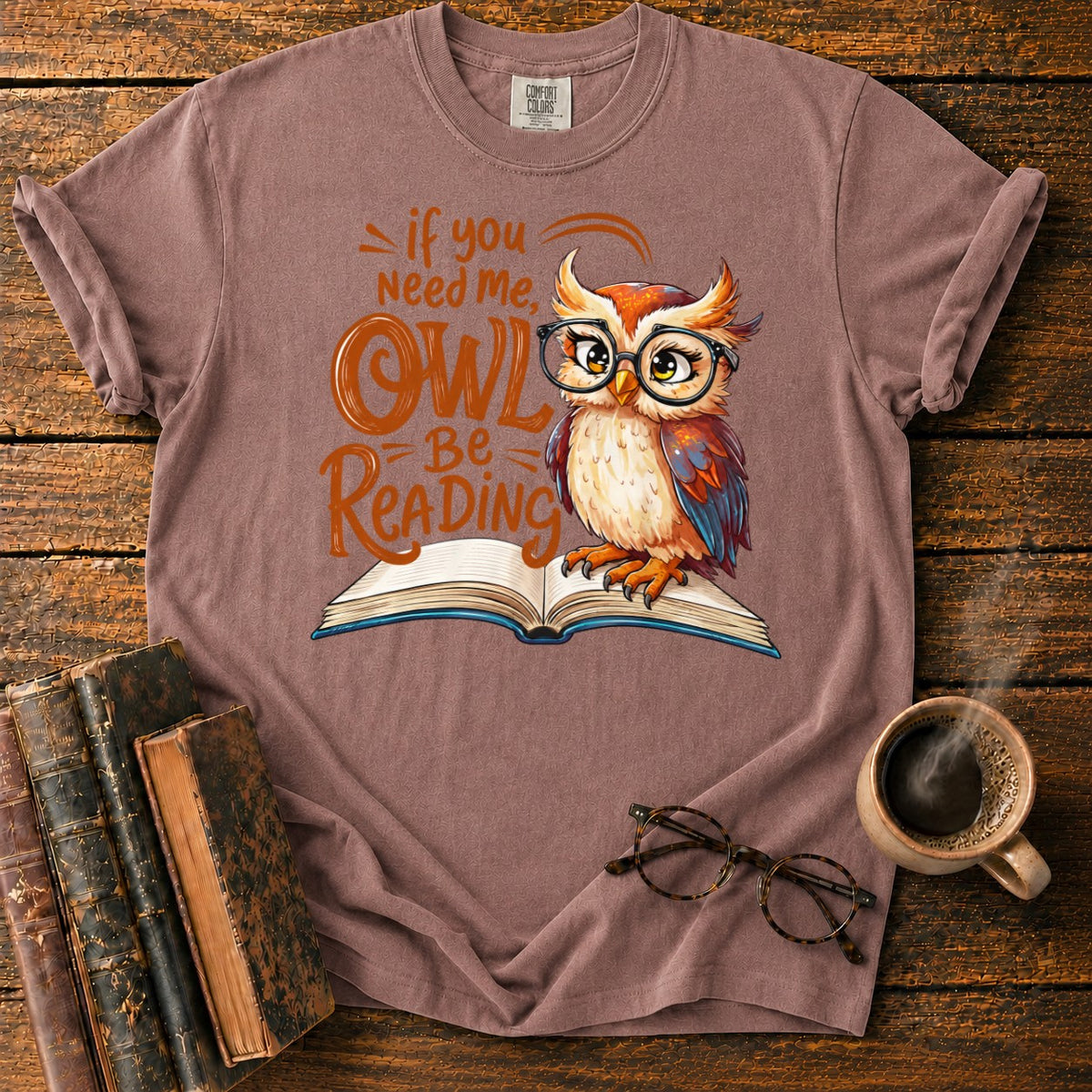 If You Need Me, Owl Be Reading T-Shirt in Espresso – BooksThreads