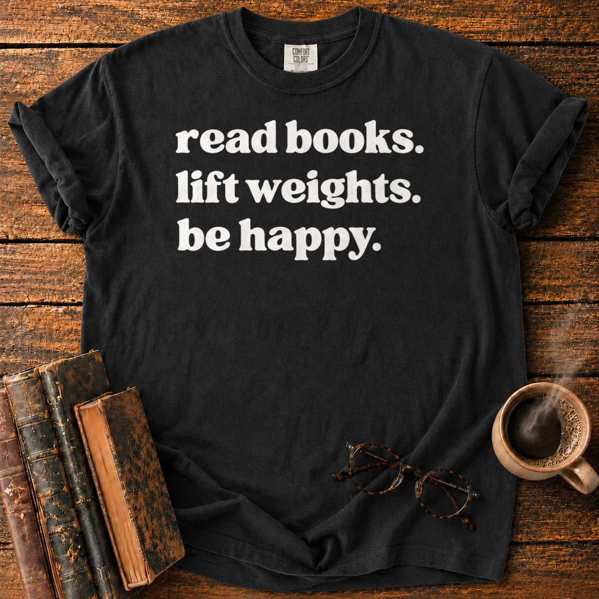 Read Books, Lift Weights, Be Happy T-Shirt in Black – BooksThreads