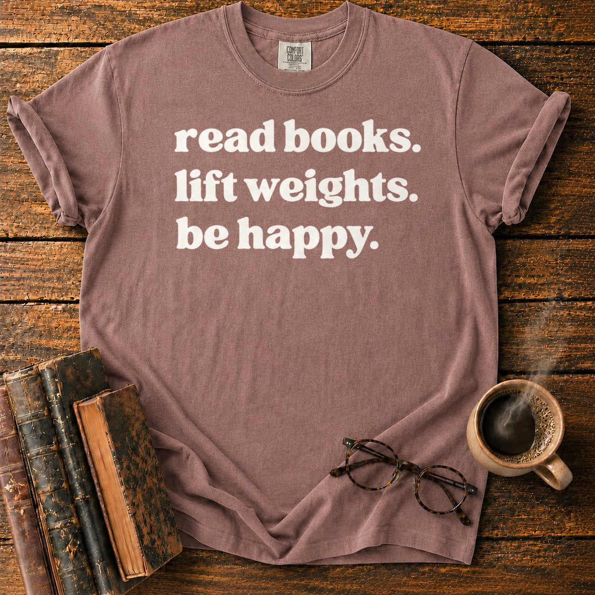 Read Books, Lift Weights, Be Happy T-Shirt in Espresso – BooksThreads