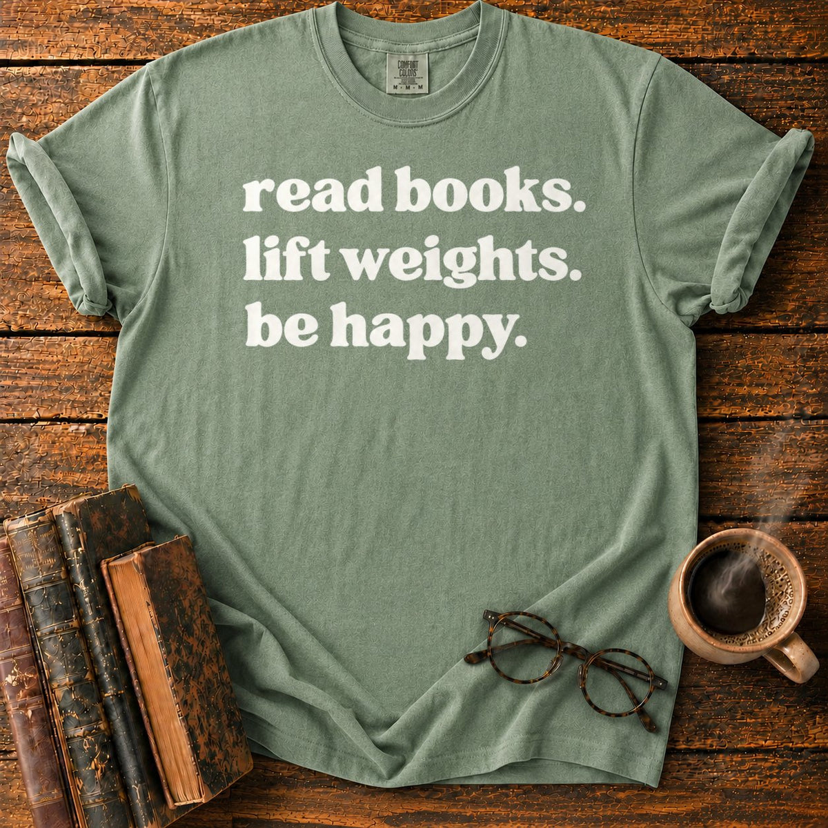 Read Books, Lift Weights, Be Happy T-Shirt in Moss – BooksThreads
