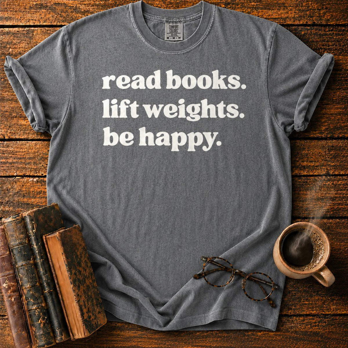Read Books, Lift Weights, Be Happy T-Shirt in Pepper – BooksThreads