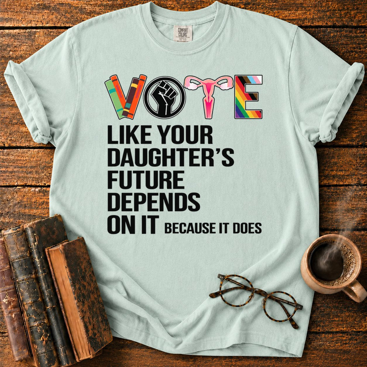 Vote Like Your Daughter's Future T-Shirt in Bay – BooksThreads