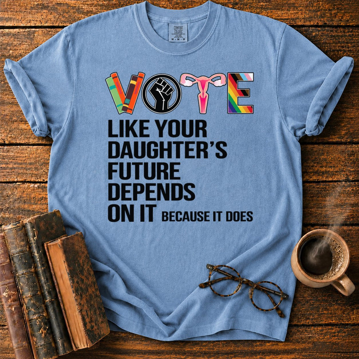 Vote Like Your Daughter's Future T-Shirt in Blue Jean – BooksThreads