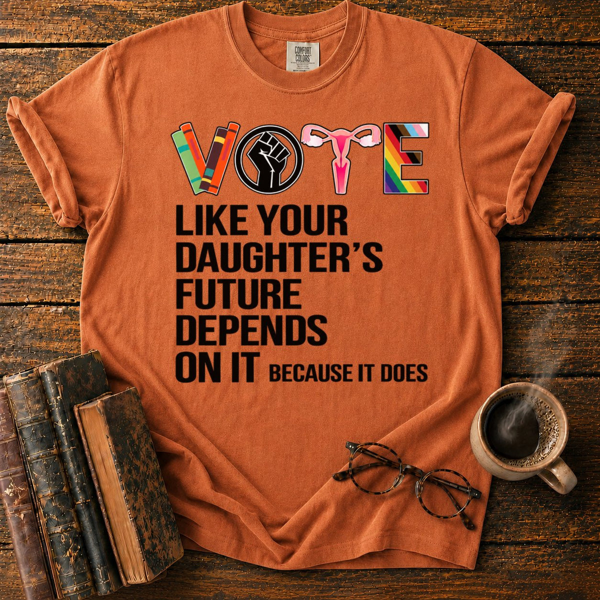 Vote Like Your Daughter's Future T-Shirt in Yam – BooksThreads